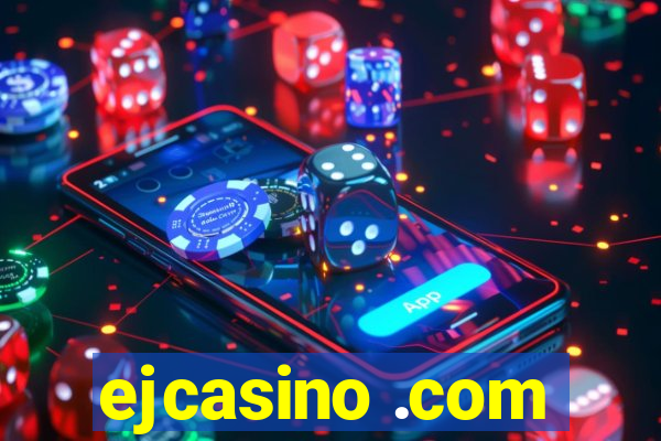 ejcasino .com